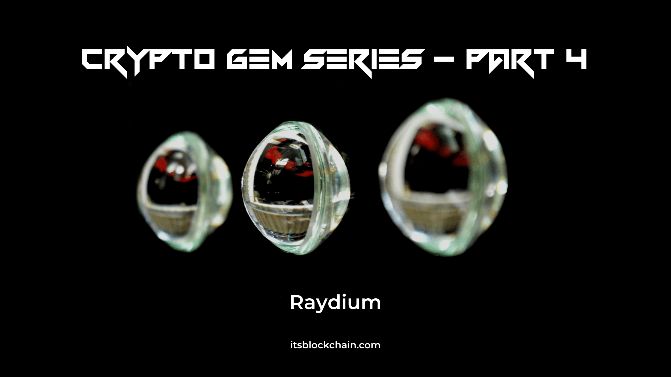 Crypto Gems Series Part 4: Raydium | ItsBlockchain